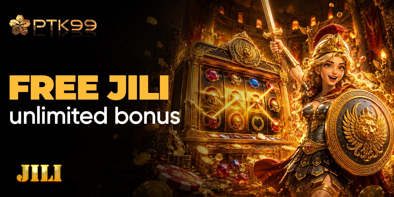 PTK99 free Jili unlimited bonus